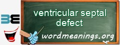 WordMeaning blackboard for ventricular septal defect